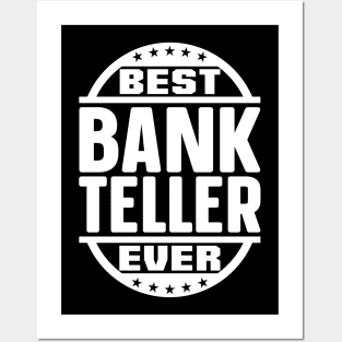 Best Bank Teller Ever Posters and Art